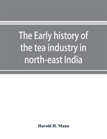 early history of the tea industry in north-east India