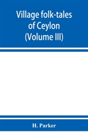 Village folk-tales of Ceylon (Volume III)