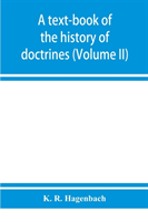 text-book of the history of doctrines (Volume II)