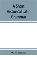 short historical Latin grammar