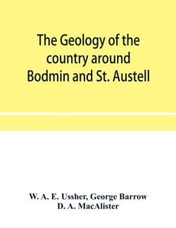 geology of the country around Bodmin and St. Austell