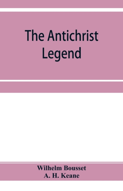 Antichrist legend; a chapter in Christian and Jewish folklore, Englished from the German of W. Bousset, with a prologue on the Babylonian dragon myth