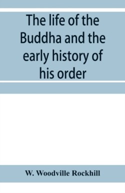 life of the Buddha and the early history of his order, derived from Tibetan works in the Bkah-hgyur and Bstanhgyur, followed by notices on the early history of Tibet and Khoten