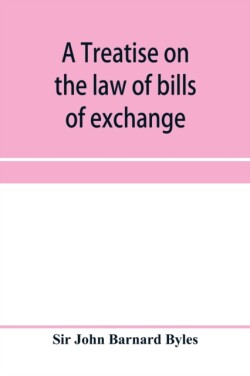 treatise on the law of bills of exchange, promissory notes, bank-notes and cheques