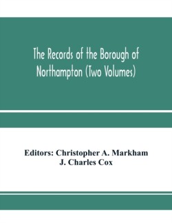 records of the borough of Northampton (Two Volumes)