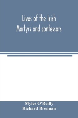 Lives of the Irish Martyrs and confessors