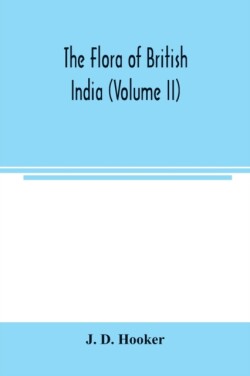 flora of British India (Volume II)