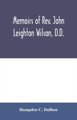 Memoirs of Rev. John Leighton Wilson, D.D.