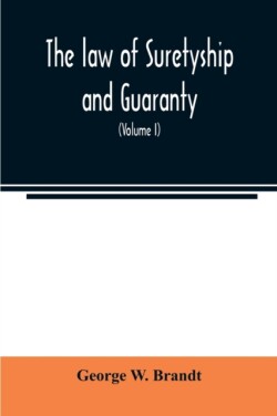 law of suretyship and guaranty, as administered by courts of countries where the common law prevails (Volume I)