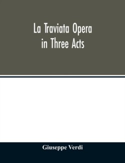 La traviata Opera in Three Acts