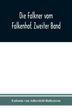 Falkner vom Falkenhof. Zweiter Band