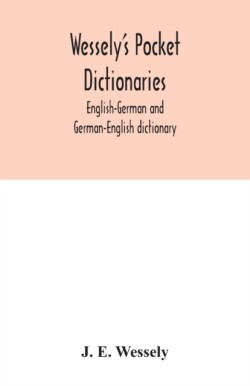 Wessely's pocket dictionaries English-German and German-English dictionary