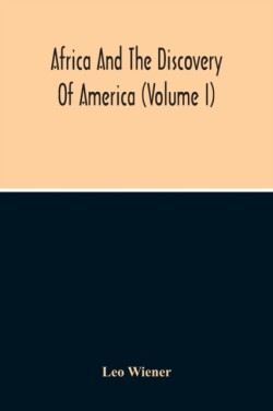 Africa And The Discovery Of America (Volume I)