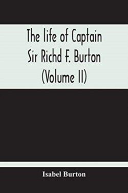 Life Of Captain Sir Richd F. Burton (Volume Ii)