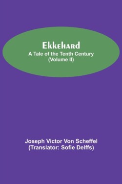 Ekkehard; A Tale Of The Tenth Century (Volume II)