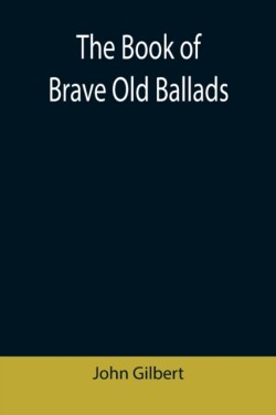 Book of Brave Old Ballads