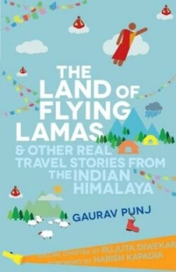 Land of Flying Lamas and Other Real Travel Stories from the Indian Himalaya