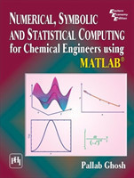 Numerical, Symbolic and Statistical Computing for Chemical Engineers using Matlab ®