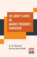 Abbot's Ghost Or, Maurice Treherne's Temptation