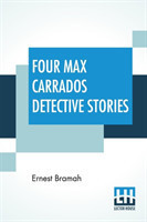 Four Max Carrados Detective Stories