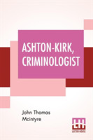 Ashton-Kirk, Criminologist