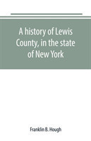 history of Lewis County, in the state of New York