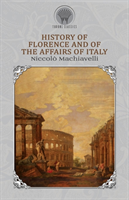 History of Florence and Of the Affairs Of Italy