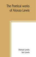 poetical works of Alonzo Lewis