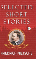 Selected Short Stories of Nietzsche