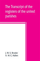 transcript of the registers of the united parishes of S. Mary Woolnoth and S. Mary Woolchurch Haw, in the city of London, from their commencement 1538 to 1760. To which is prefixed a short account of both parishes, list of rectors and churchwardens, chantr