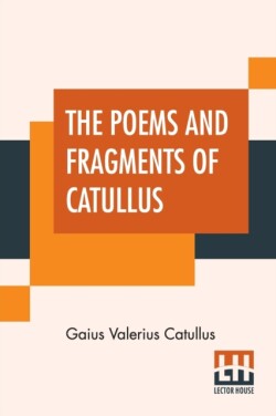 Poems And Fragments Of Catullus