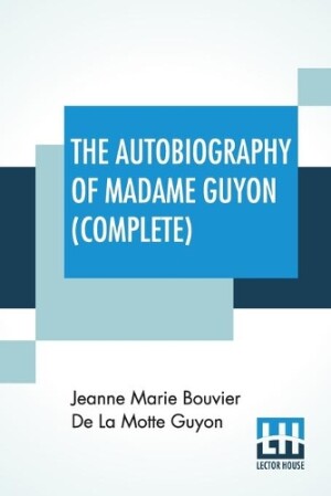Autobiography Of Madame Guyon (Complete)