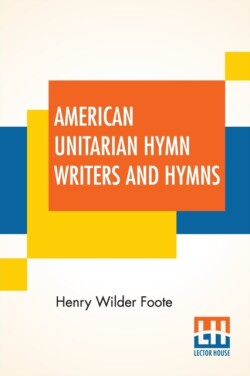 American Unitarian Hymn Writers And Hymns