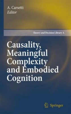 Causality, Meaningful Complexity and Embodied Cognition