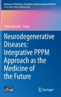 Neurodegenerative Diseases: Integrative PPPM Approach as the Medicine of the Future