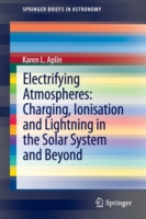 Electrifying Atmospheres: Charging, Ionisation and Lightning in the Solar System and Beyond