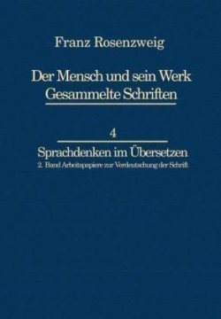 Franz Rosenzweig Sprachdenken Arbeitspapiere zur Verdeutschung der Schrift