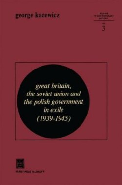 Great Britain, The Soviet Union and the Polish Government in Exile (1939 - 1945 )