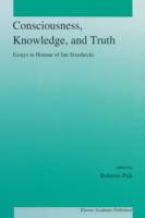 Consciousness, Knowledge, and Truth