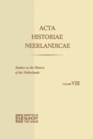 Acta Historiae Neerlandicae/Studies on the History of the Netherlands VIII