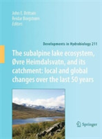 subalpine lake ecosystem, Øvre Heimdalsvatn, and its catchment:  local and global changes over the last 50 years