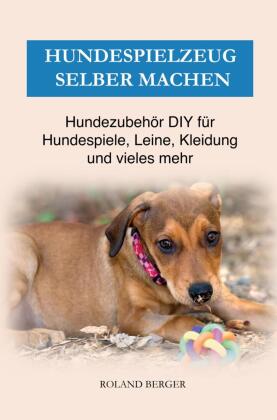 Hundezubehör & Hundespielzeug selber machen