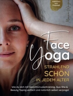 Face Yoga - Strahlend schön in jedem Alter
