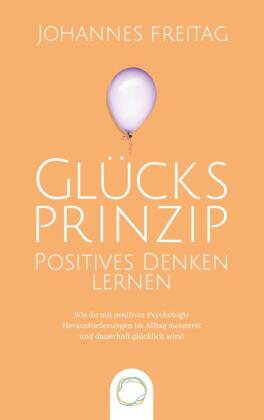 Glücksprinzip - Positives Denken lernen