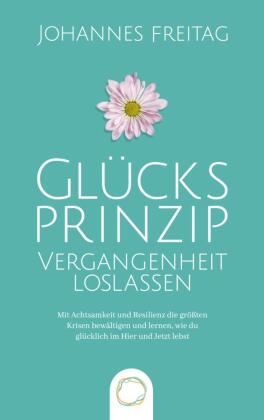 Glücksprinzip - Vergangenheit loslassen