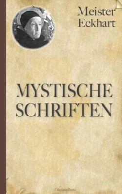 Meister Eckhart: Mystische Schriften