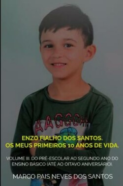 Enzo Fialho dos Santos. Os meus primeiros 10 anos de vida.