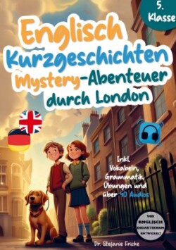 Englisch Kurzgeschichten 5. Klasse | Mystery-Abenteuer durch London | Inkl. Vokabeln, Grammatik, Übungen & 40 Audios | Von Didaktikern entwickelt