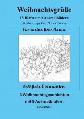 Weihnachtsgrüße 15 DIN A 4 - Blätter mit Ausmalbildern für Mama, Papa, Oma, Opa und Freunde