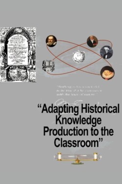 Adapting Historical Knowledge Production to the Classroom